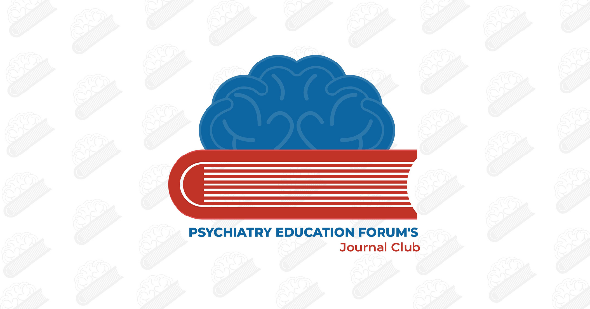 Psychiatry Education Forum’s Journal Club